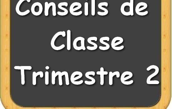 Conseils de classe du 2nd trimestre (dates , horaires, salles)